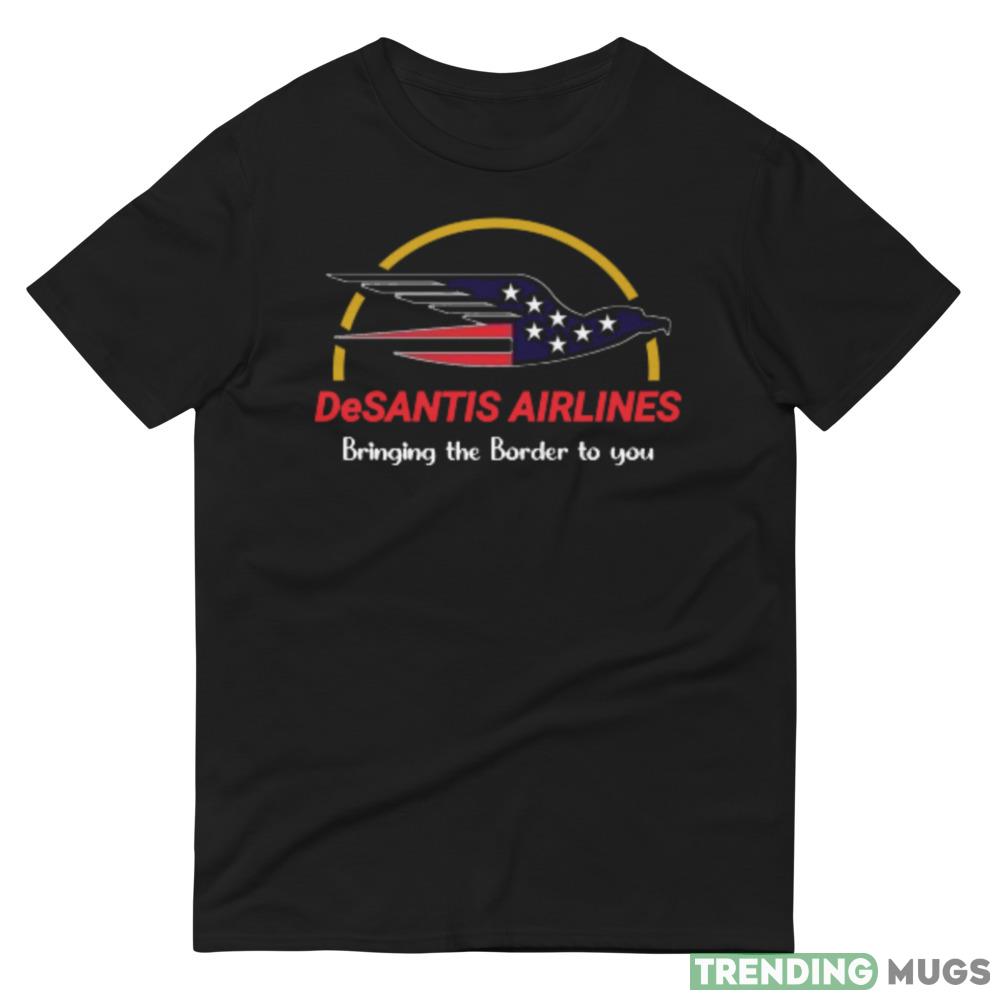 Desantis Airlines Bringing the border to you Design 7 Black T Shirt Dark Shirt Desantis Airlines Bringing the border to you Design 7 Black T Shirt Dark Shirt