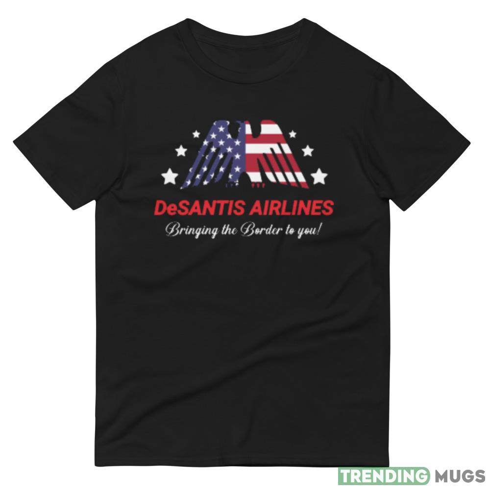 Desantis Airlines Bringing the border to you Design 8 Black T Shirt Dark Shirt Desantis Airlines Bringing the border to you Design 8 Black T Shirt Dark Shirt