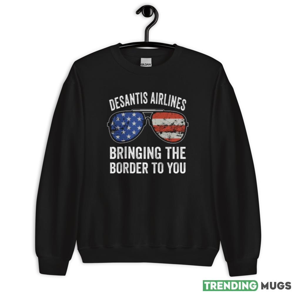 Desantis Airlines Bringing the border to you Design 9 Black T Shirt - 18000 Unisex Heavy Blend Crewneck Sweatshirt Desantis Airlines Bringing the border to you Design 9 Black T Shirt - 18000 Unisex Heavy Blend Crewneck Sweatshirt