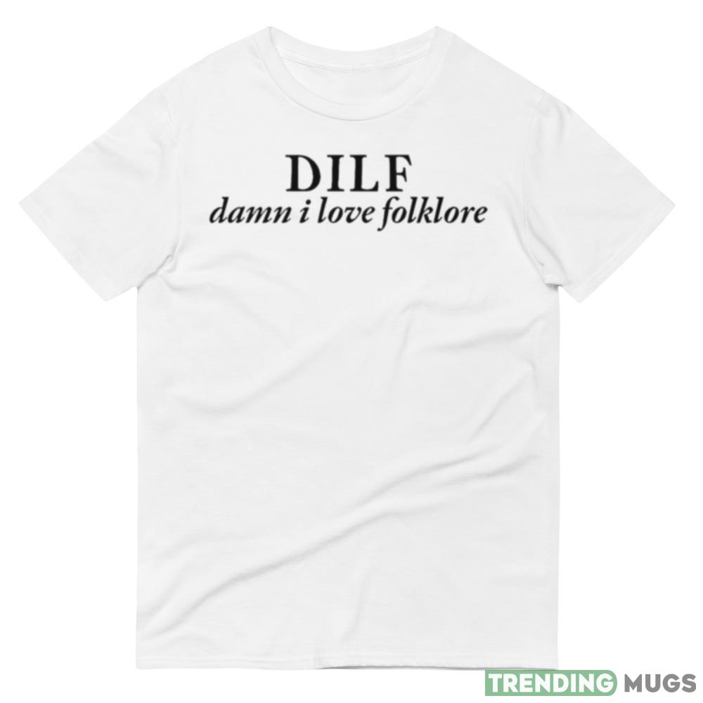 Dilf damn i love folklore shirt Light Shirt Dilf damn i love folklore shirt Light Shirt