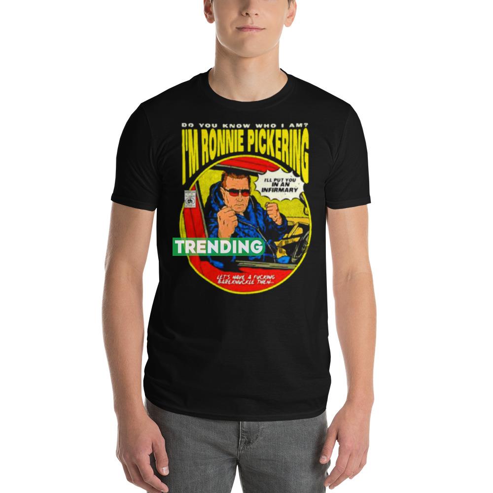 Do you know who I am I’m Ronnie Pickering shirt Dark Shirt Do you know who I am I’m Ronnie Pickering shirt Dark Shirt