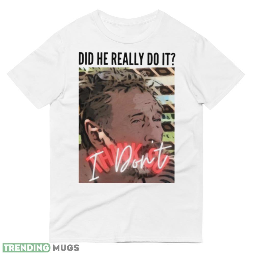 Doesn’t Think So John Mcafee shirt Light Shirt Doesn’t Think So John Mcafee shirt Light Shirt