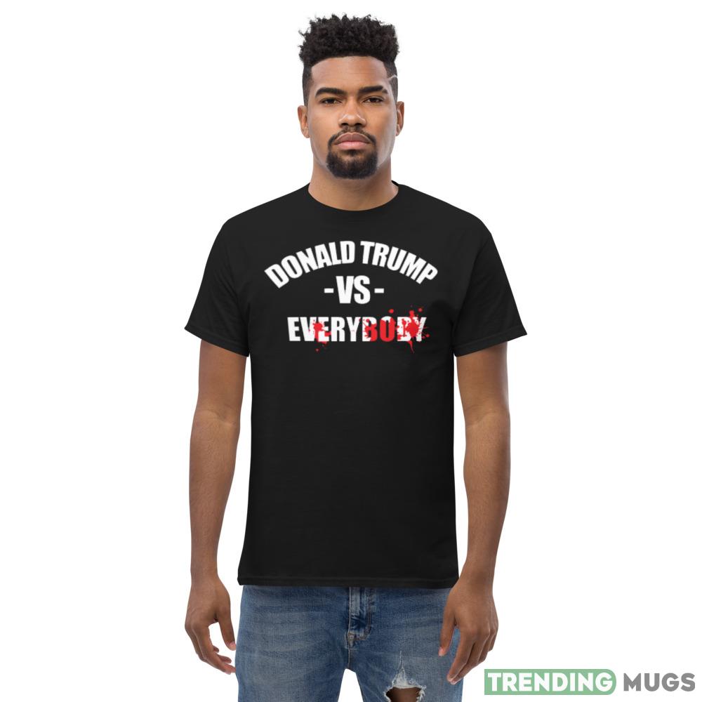 Donald Trump vs Everybody Funny T Shirt Dark Shirt Donald Trump vs Everybody Funny T Shirt Dark Shirt