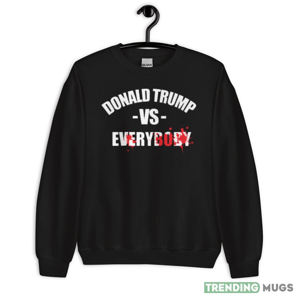 Donald Trump vs Everybody Funny T Shirt - 18000 Unisex Heavy Blend Crewneck Sweatshirt Donald Trump vs Everybody Funny T Shirt - 18000 Unisex Heavy Blend Crewneck Sweatshirt