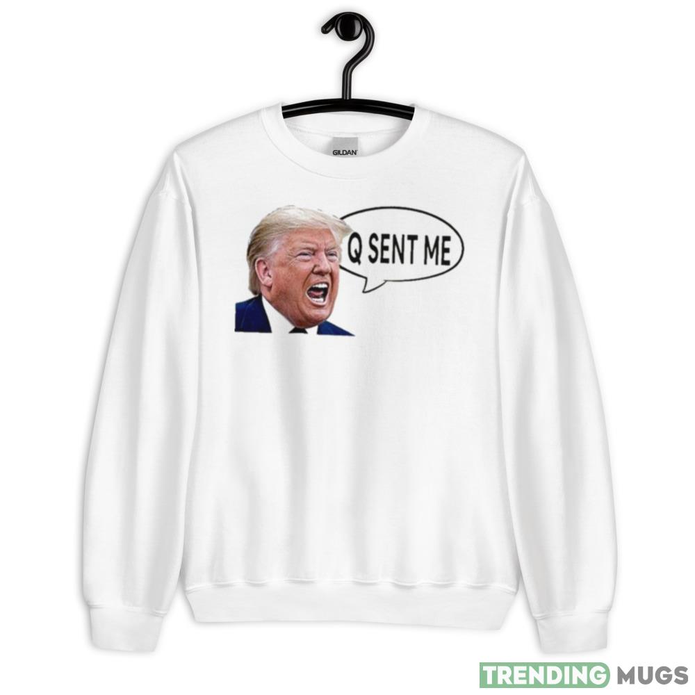 Donald Trump Yelling Q Sent Me Shirt - 18000 Unisex Heavy Blend Crewneck Sweatshirt Donald Trump Yelling Q Sent Me Shirt - 18000 Unisex Heavy Blend Crewneck Sweatshirt