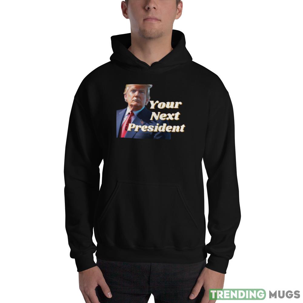 Donald Trump Your Next President Merch! Black T Shirt Dark Shirt Donald Trump Your Next President Merch! Black T Shirt Dark Shirt