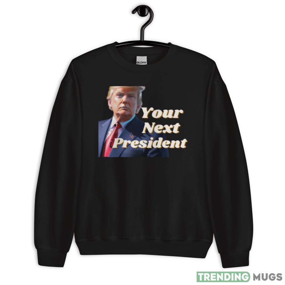 Donald Trump Your Next President Merch! Black T Shirt - 18000 Unisex Heavy Blend Crewneck Sweatshirt Donald Trump Your Next President Merch! Black T Shirt - 18000 Unisex Heavy Blend Crewneck Sweatshirt