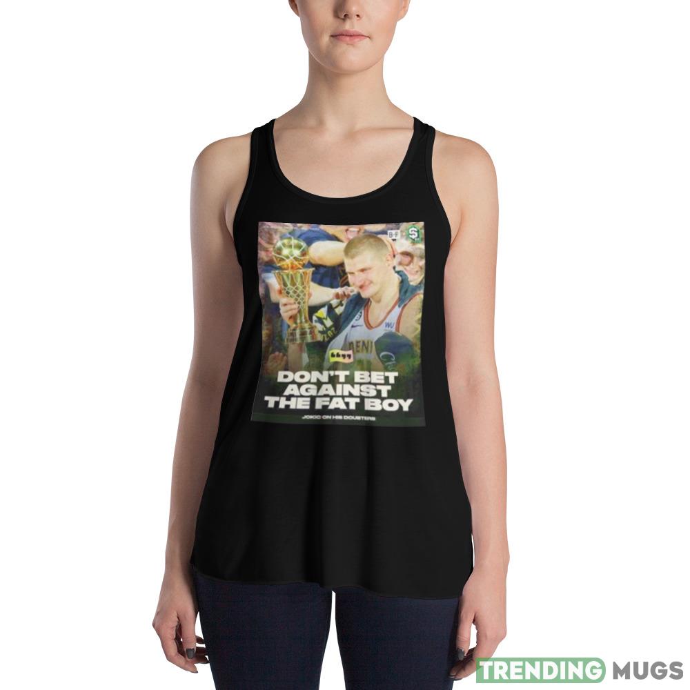 don’t bet against the fat Nikola Jokic Denver Nuggets shirt Dark Shirt don’t bet against the fat Nikola Jokic Denver Nuggets shirt Dark Shirt