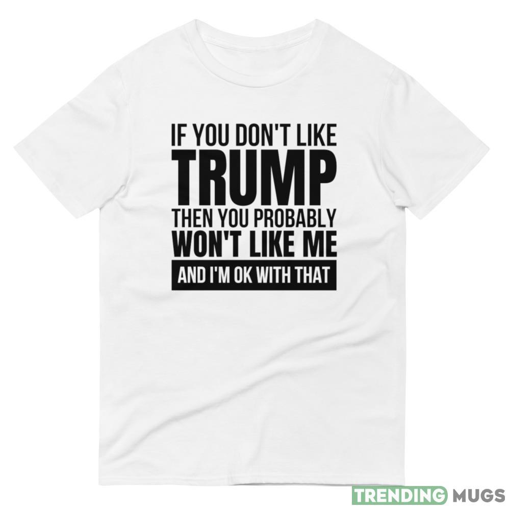 Dont blame me i voted for trump trump supporter T Shirt Light Shirt Dont blame me i voted for trump trump supporter T Shirt Light Shirt