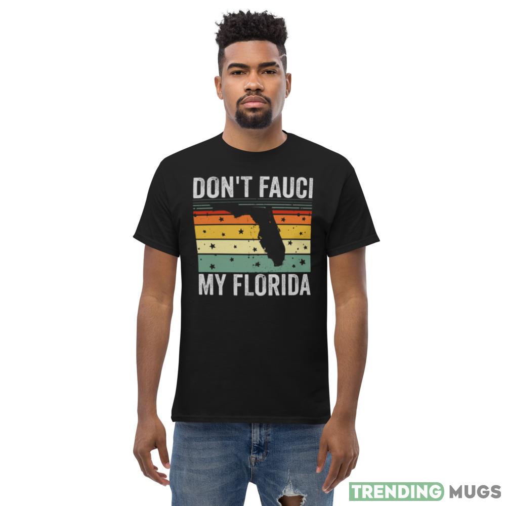 Dont fauci My Florida Design 9 Funny T Shirt Dark Shirt Dont fauci My Florida Design 9 Funny T Shirt Dark Shirt