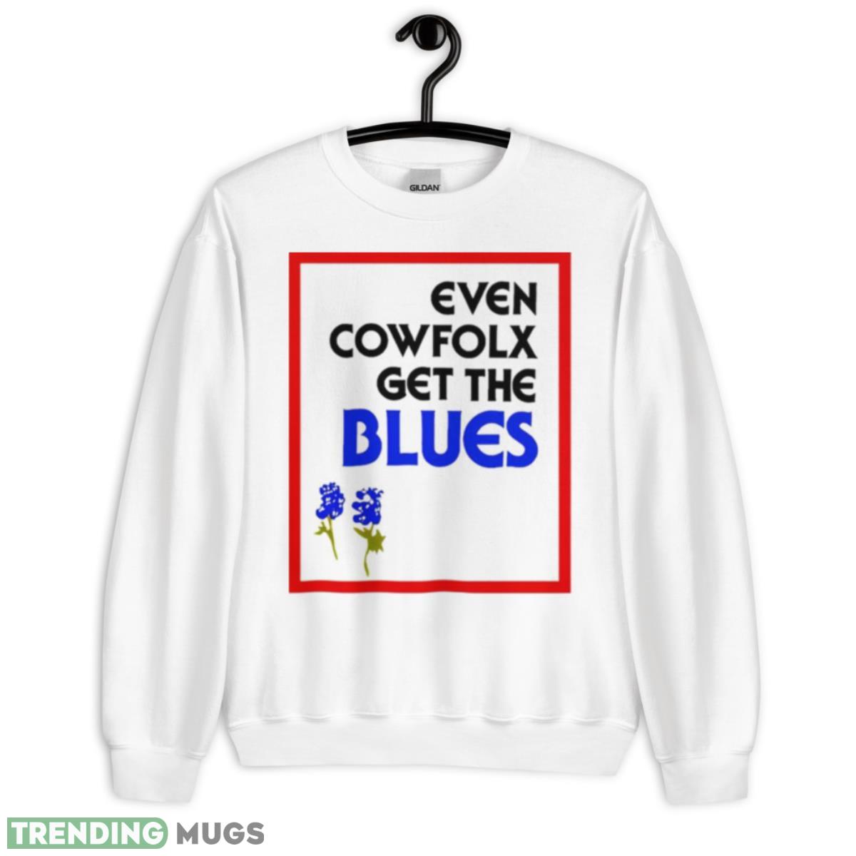 Even Cowfolx Get The Blues Shirt Apparel, Light Shirt Even Cowfolx Get The Blues Shirt Apparel, Light Shirt