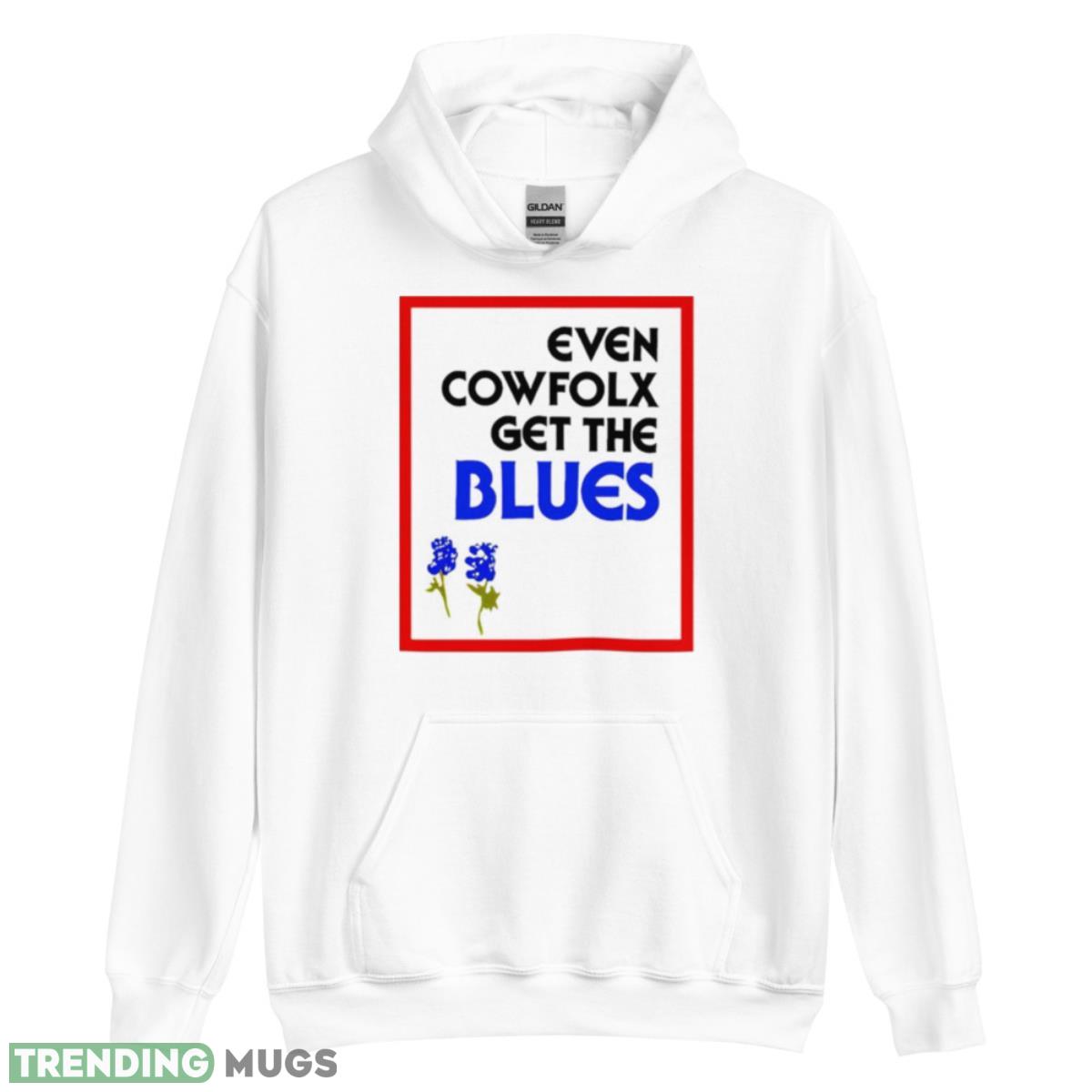 Even Cowfolx Get The Blues Shirt Apparel, Light Shirt Even Cowfolx Get The Blues Shirt Apparel, Light Shirt
