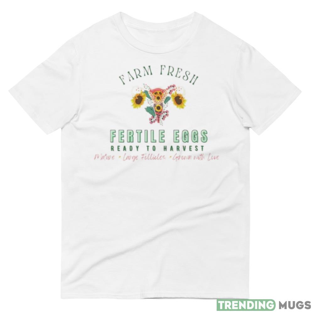 Farm fresh fertile eggs ready to harvest shirt Light Shirt Farm fresh fertile eggs ready to harvest shirt Light Shirt