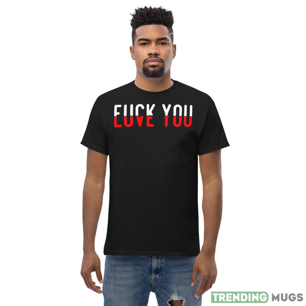 Fuck you love you Design Shirt Dark Shirt Fuck you love you Design Shirt Dark Shirt