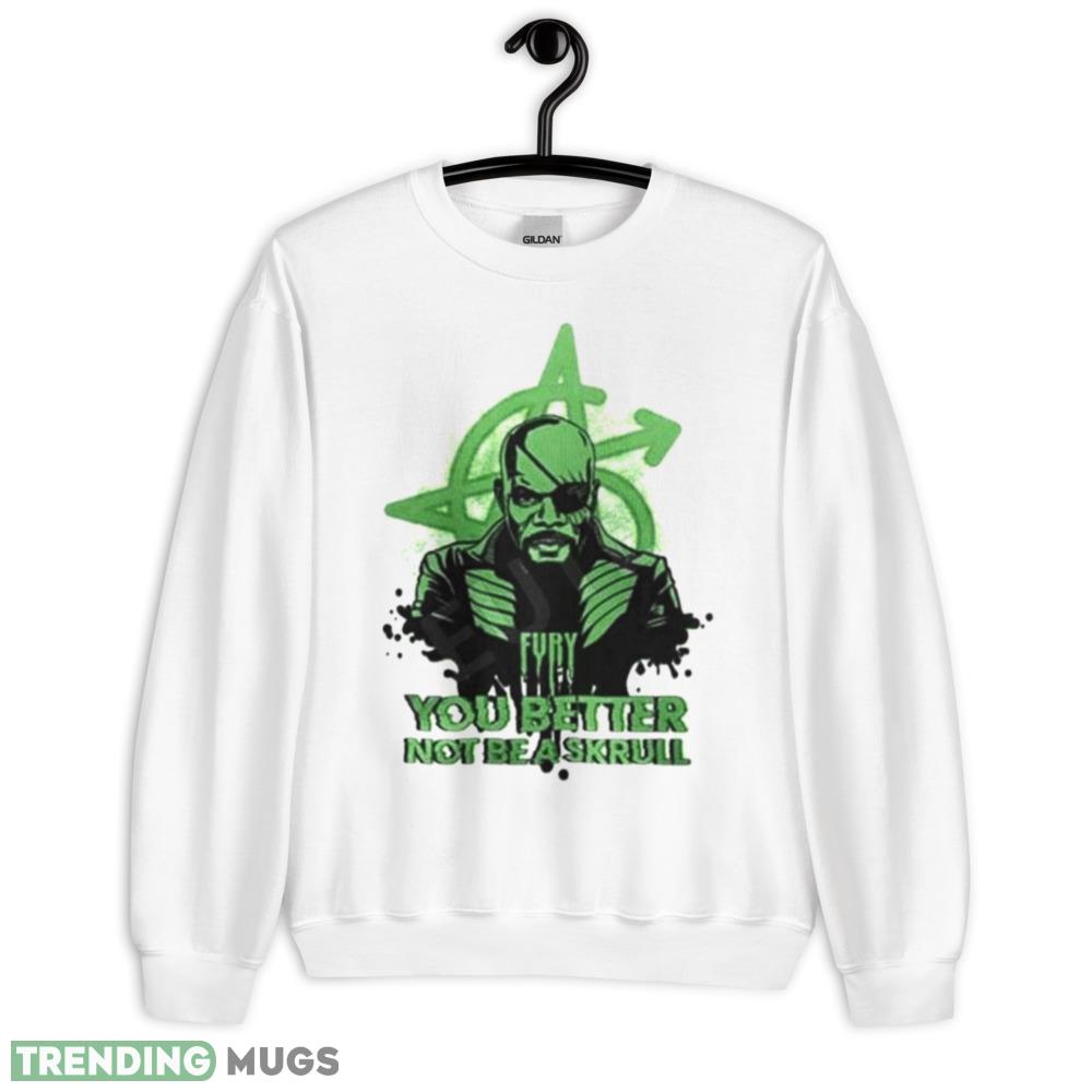 Fury You Better Not Be A Skrull Shirt - 18000 Unisex Heavy Blend Crewneck Sweatshirt Fury You Better Not Be A Skrull Shirt - 18000 Unisex Heavy Blend Crewneck Sweatshirt
