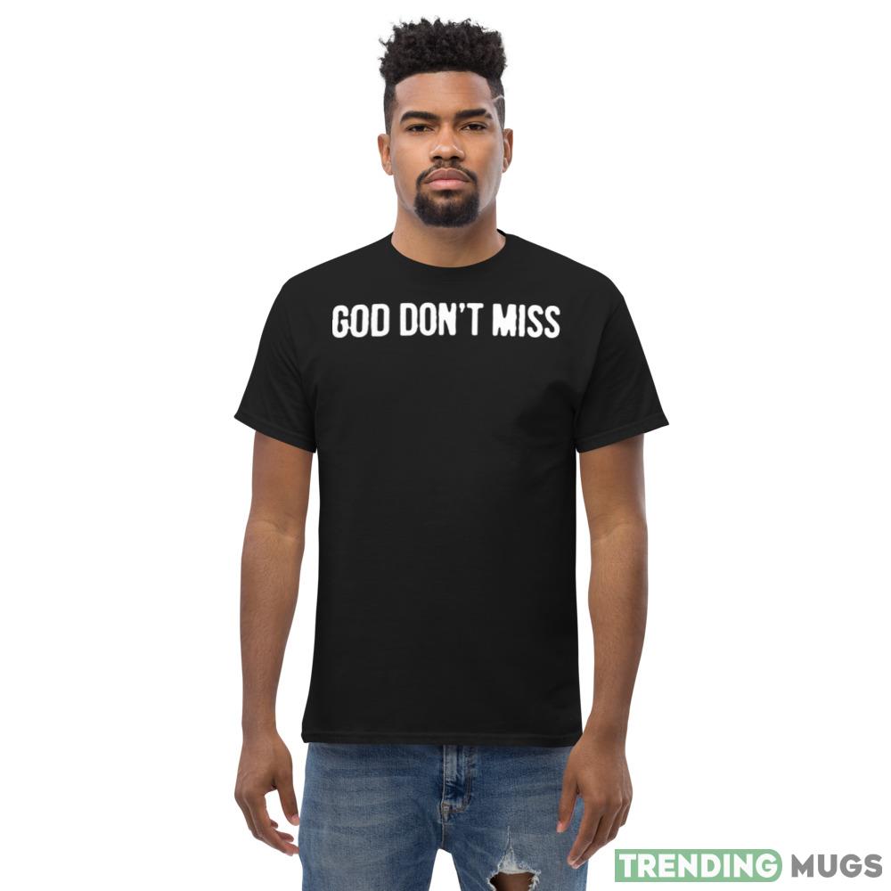 God Don’t Miss Design Shirt Dark Shirt God Don’t Miss Design Shirt Dark Shirt