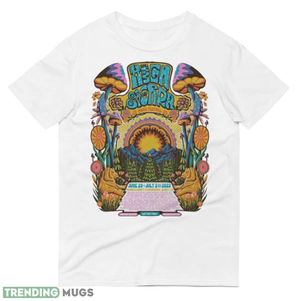 High Sierra Music Festival 2023 June 29 July 2 Plumas County Fairgrounds Quincy CA T Shirt Light Shirt High Sierra Music Festival 2023 June 29 July 2 Plumas County Fairgrounds Quincy CA T Shirt Light Shirt