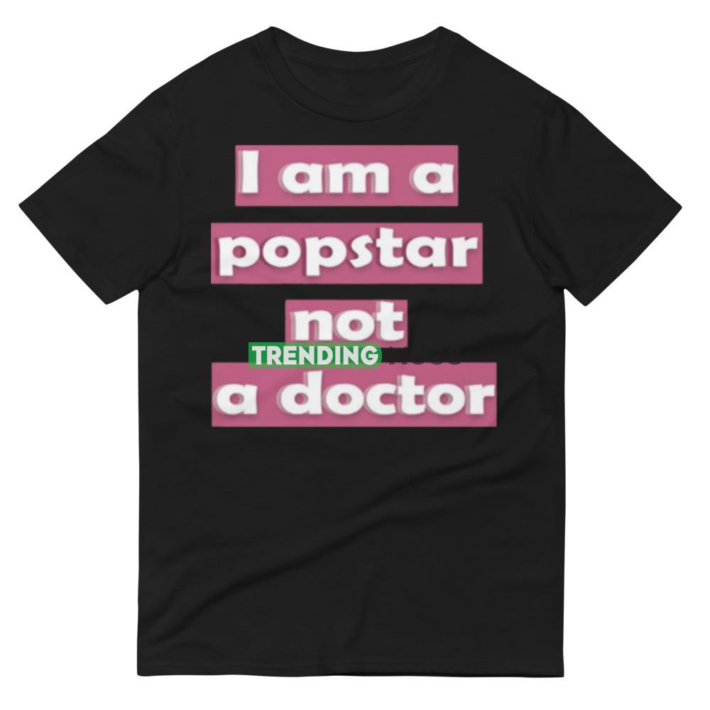 I Am A Popstar Not A Doctor Dj Khaled shirt Dark Shirt I Am A Popstar Not A Doctor Dj Khaled shirt Dark Shirt