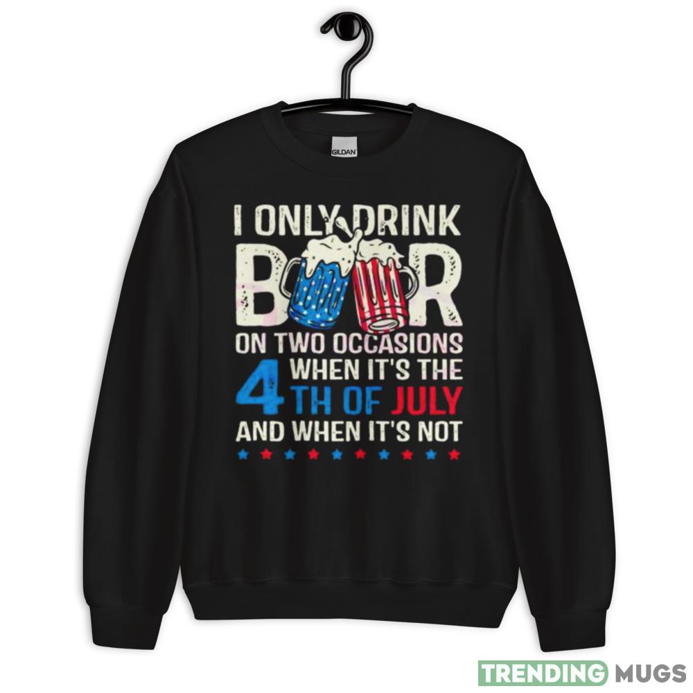 I Only Drink Beers On Two Occasions When It’s The 4th Of July And When It’s Not 2023 Shirt - 18000 Unisex Heavy Blend Crewneck Sweatshirt I Only Drink Beers On Two Occasions When It’s The 4th Of July And When It’s Not 2023 Shirt - 18000 Unisex Heavy Blend Crewneck Sweatshirt