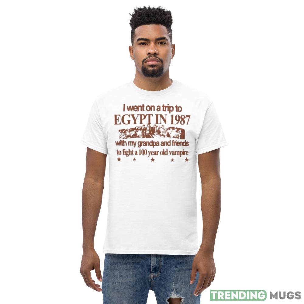 I Went On A Trip To Egypt In 1987 With My Grandpa And Friends shirt Light Shirt I Went On A Trip To Egypt In 1987 With My Grandpa And Friends shirt Light Shirt