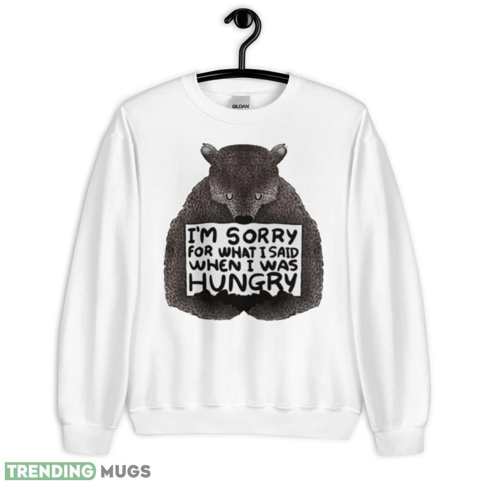 I’m sorry for what i said when i was hungry bear shirt - 18000 Unisex Heavy Blend Crewneck Sweatshirt I’m sorry for what i said when i was hungry bear shirt - 18000 Unisex Heavy Blend Crewneck Sweatshirt