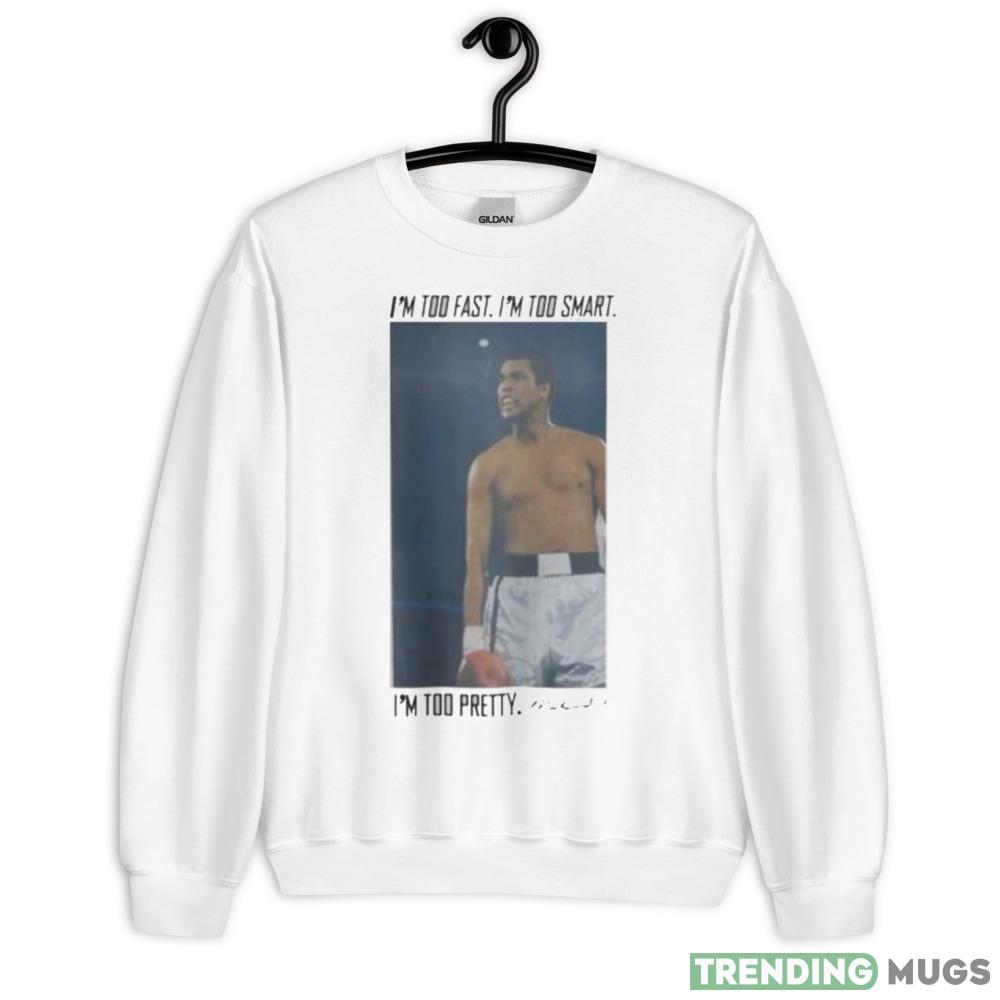 i’m too fast I’m too smart I’m too pretty Muhammad Ali shirt - 18000 Unisex Heavy Blend Crewneck Sweatshirt i’m too fast I’m too smart I’m too pretty Muhammad Ali shirt - 18000 Unisex Heavy Blend Crewneck Sweatshirt