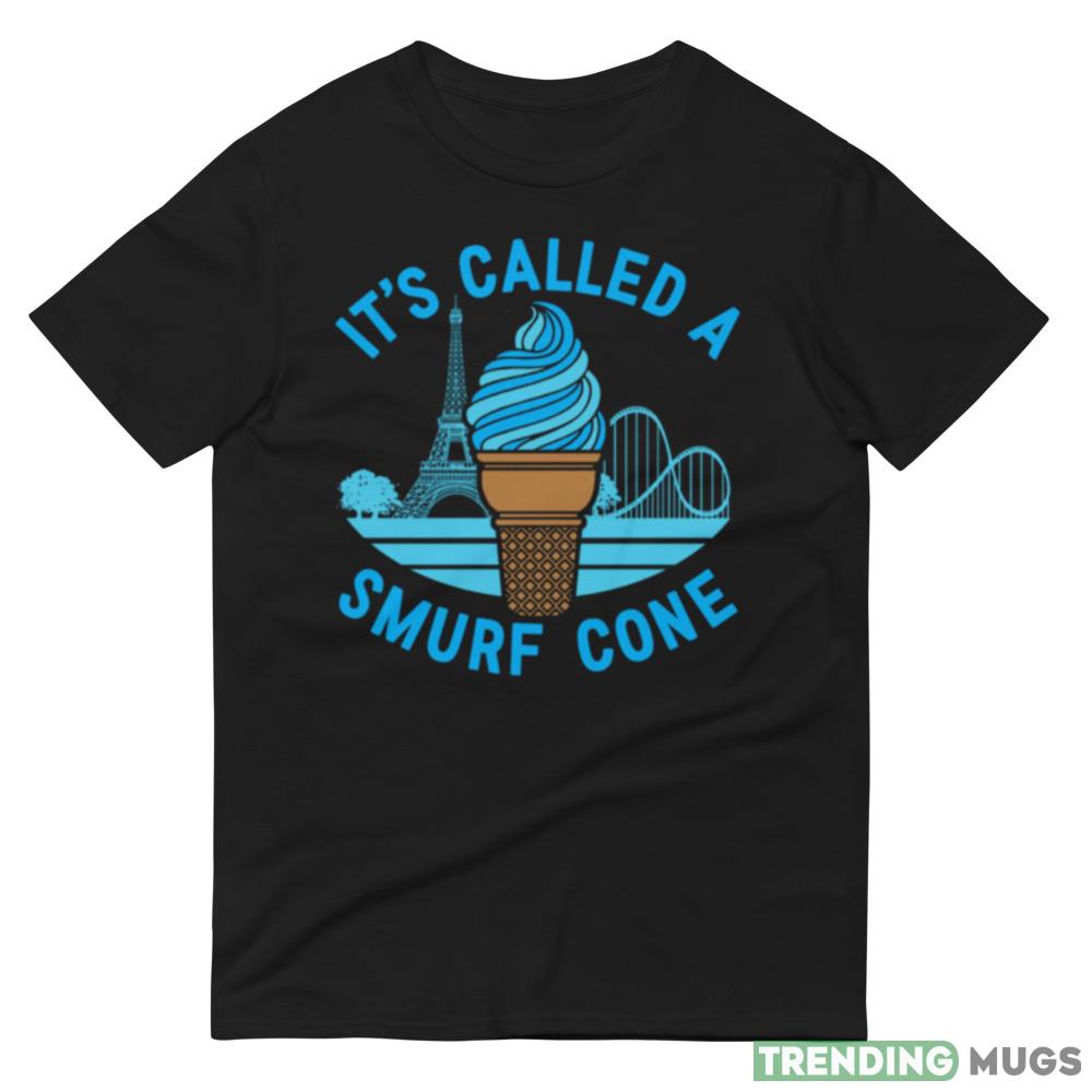 It’s called a smurf cone shirt Dark Shirt It’s called a smurf cone shirt Dark Shirt