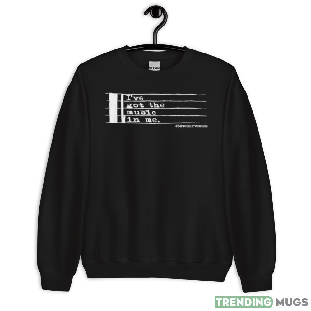 I’ve Got The Music In Me Save Our Venues shirt - 18000 Unisex Heavy Blend Crewneck Sweatshirt I’ve Got The Music In Me Save Our Venues shirt - 18000 Unisex Heavy Blend Crewneck Sweatshirt