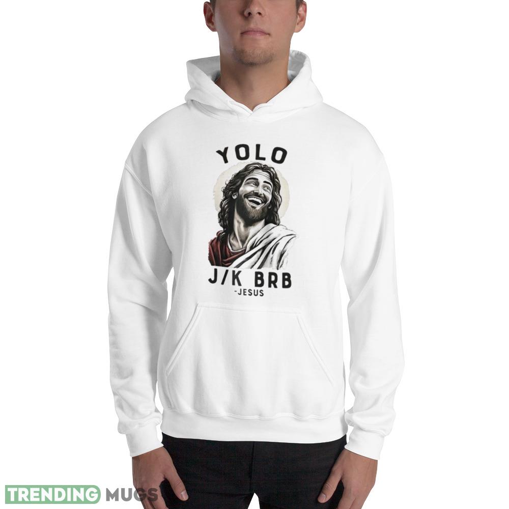 Jesus yolo J K BRB shirt Light Shirt Jesus yolo J K BRB shirt Light Shirt