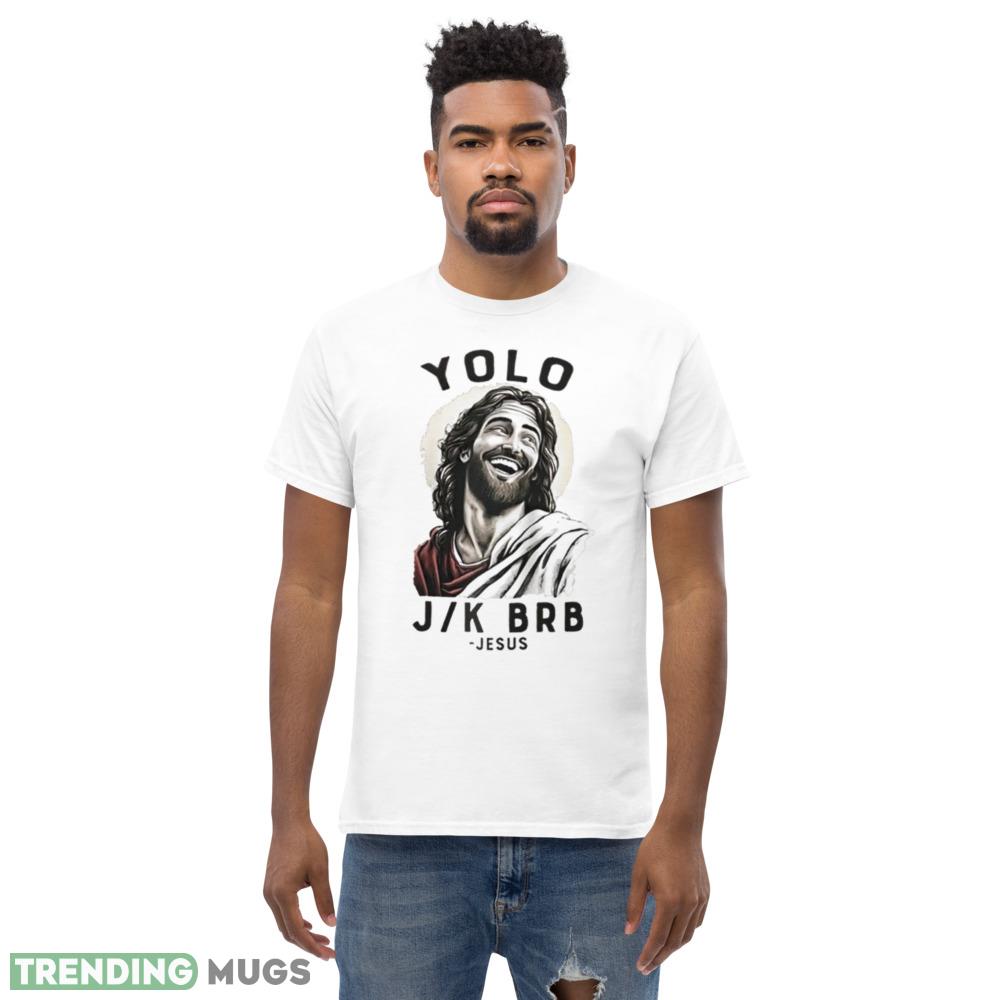 Jesus yolo J K BRB shirt Light Shirt Jesus yolo J K BRB shirt Light Shirt