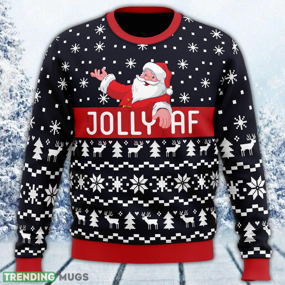 Jolly Af Santa Claus Ugly Sweater Men And Women Gift For Christmas - Jolly Af Santa Claus Ugly Christmas Sweater_1 Jolly Af Santa Claus Ugly Sweater Men And Women Gift For Christmas - Jolly Af Santa Claus Ugly Christmas Sweater_1