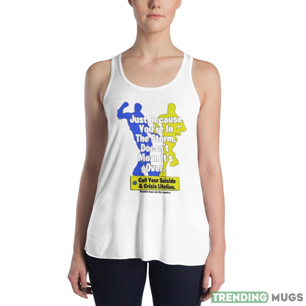 Just Because You’re In The Storm Doesn’t Mean It’s Over Shirt Light Shirt Just Because You’re In The Storm Doesn’t Mean It’s Over Shirt Light Shirt