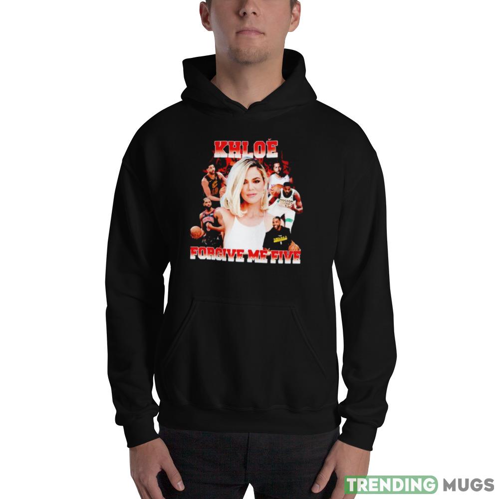 Khloe Forgive me five Design Shirt Dark Shirt Khloe Forgive me five Design Shirt Dark Shirt