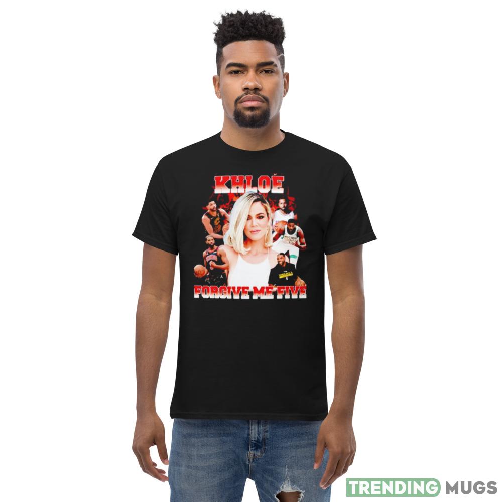 Khloe Forgive me five Design Shirt Dark Shirt Khloe Forgive me five Design Shirt Dark Shirt