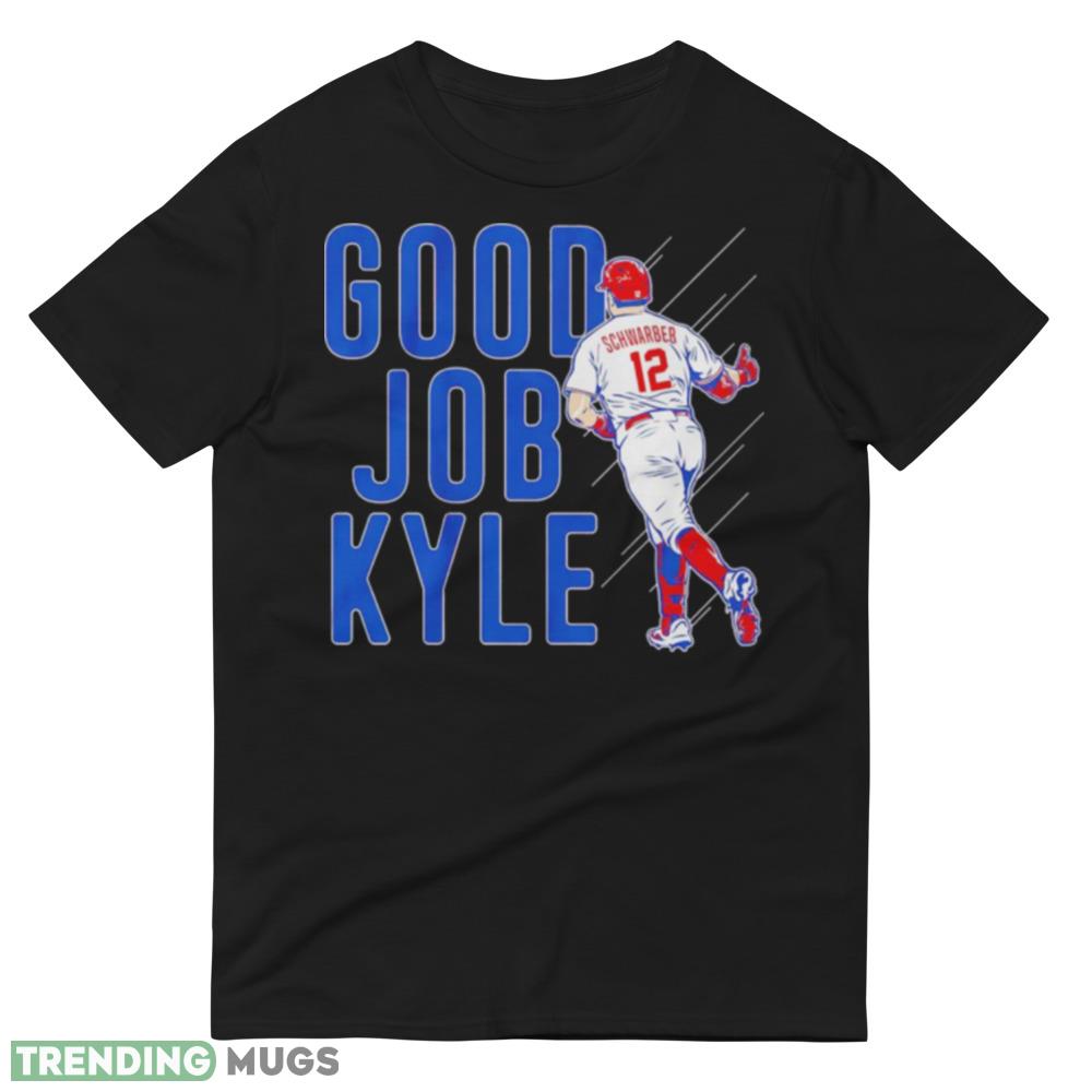 Kyle Schwarber Good Job Kyle Shirt Dark Shirt Kyle Schwarber Good Job Kyle Shirt Dark Shirt