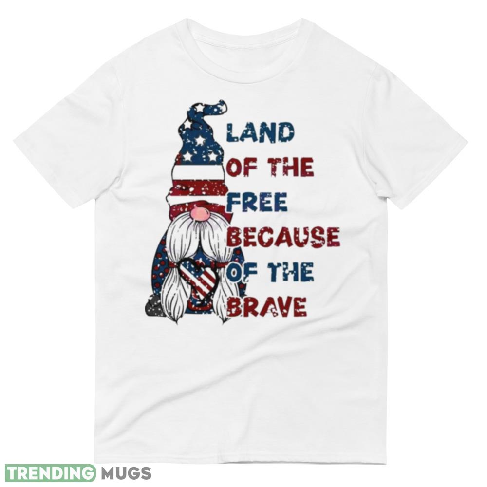 Land Of The Free Because Of The Brave Cute Shirt Light Shirt Land Of The Free Because Of The Brave Cute Shirt Light Shirt