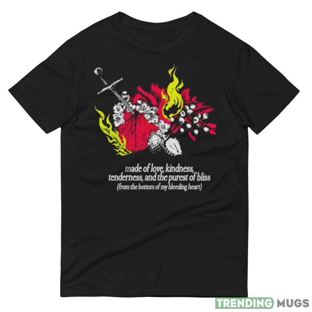 Made of love kindness tenderness and the purest of bliss shirt Dark Shirt Made of love kindness tenderness and the purest of bliss shirt Dark Shirt