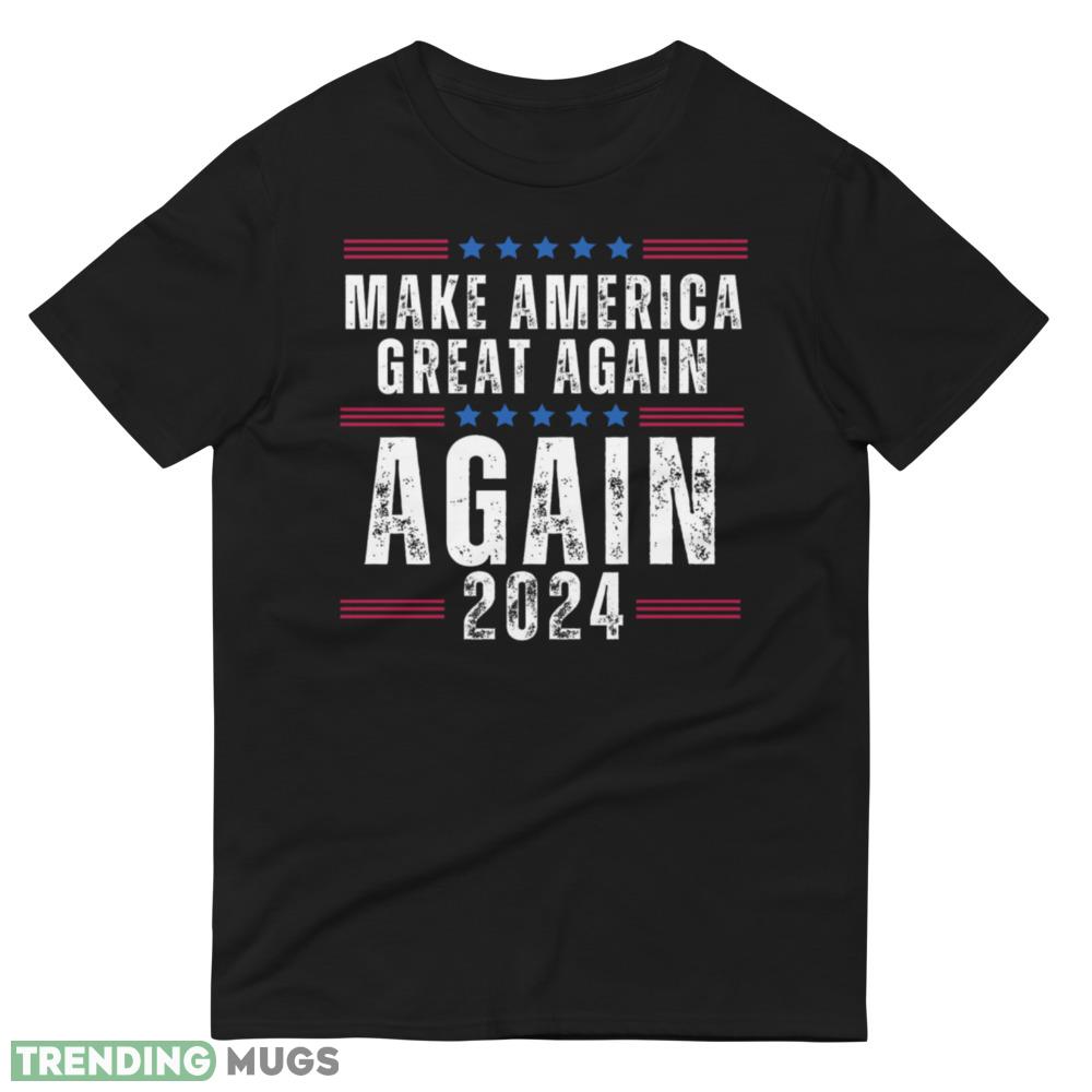 Make America Great Again Again 2024 Funny Donald Trump Election 2024 T Shirt Dark Shirt Make America Great Again Again 2024 Funny Donald Trump Election 2024 T Shirt Dark Shirt