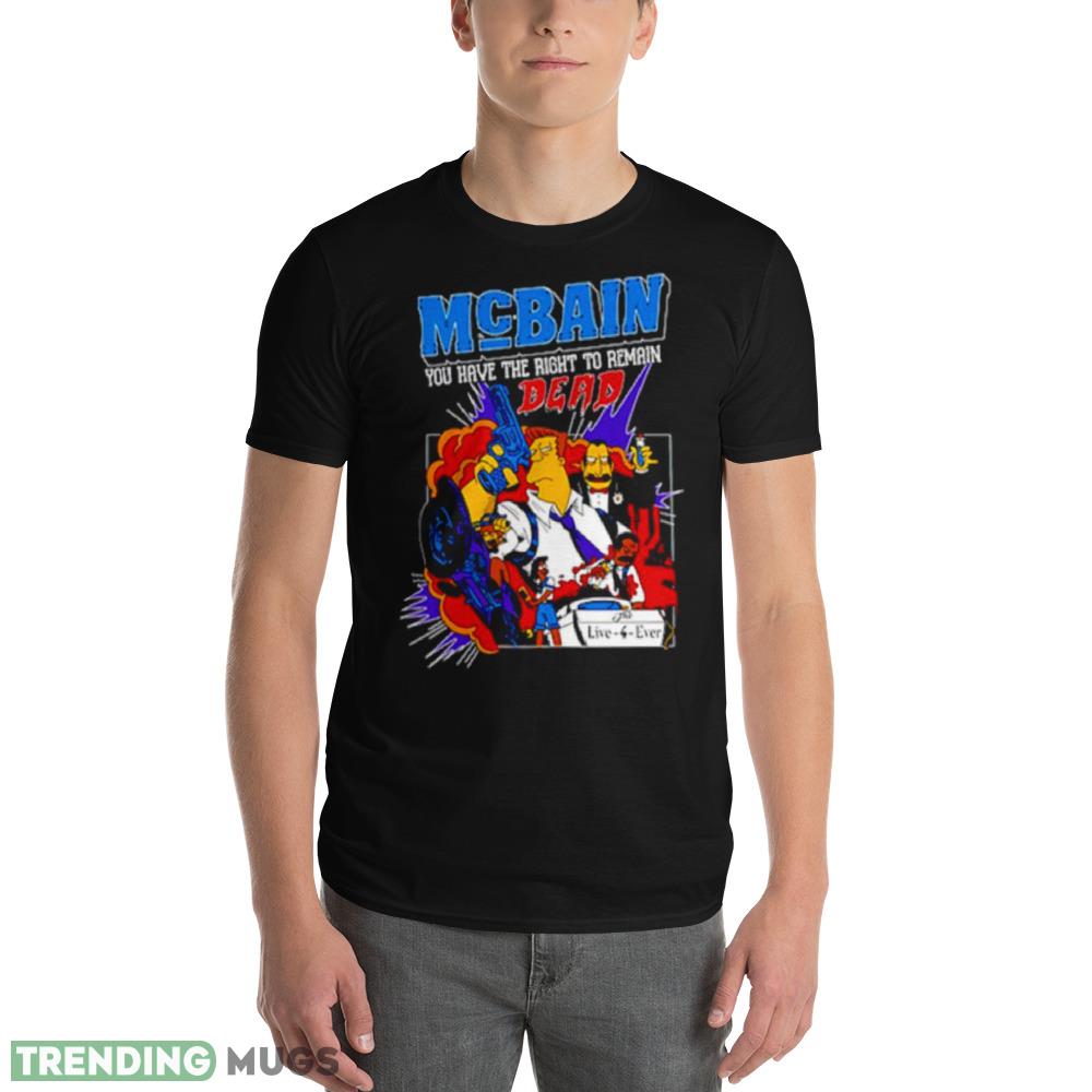 Mcbain you have the right to remain dead shirt Dark Shirt Mcbain you have the right to remain dead shirt Dark Shirt