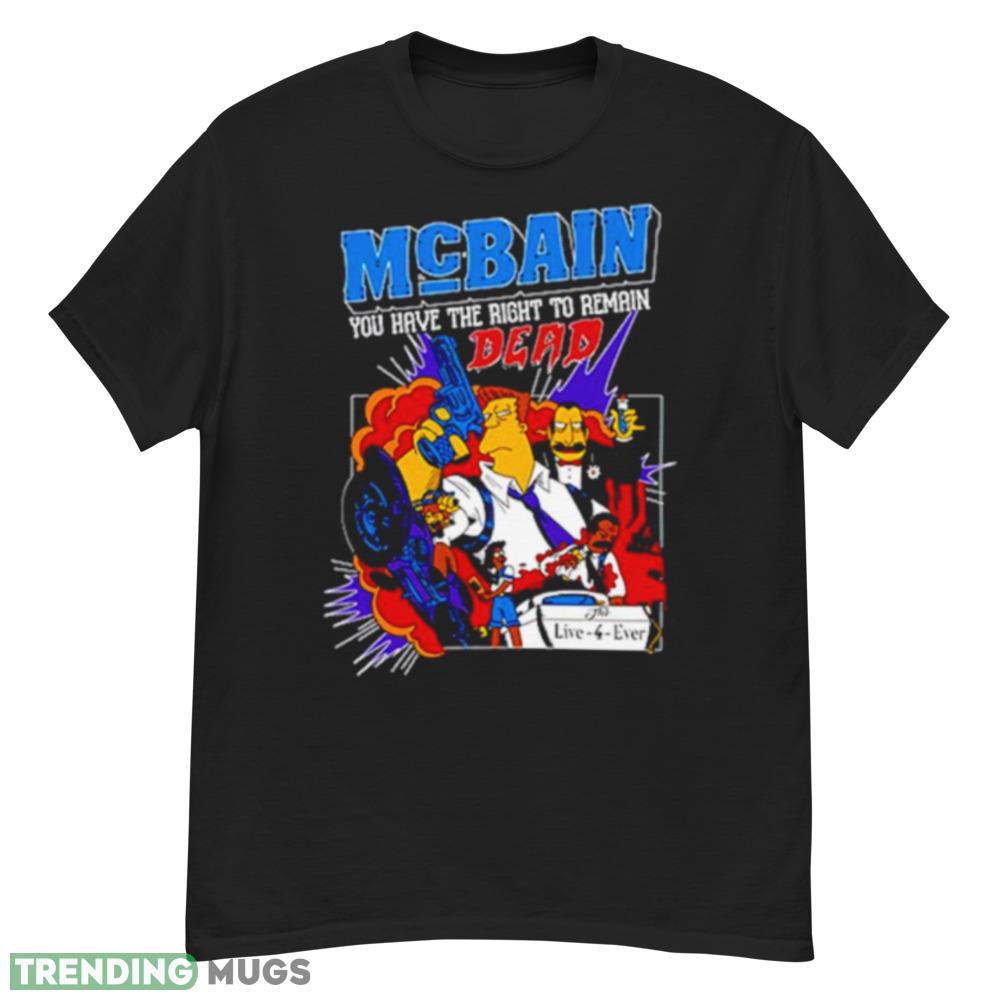 Mcbain you have the right to remain dead shirt Dark Shirt Mcbain you have the right to remain dead shirt Dark Shirt
