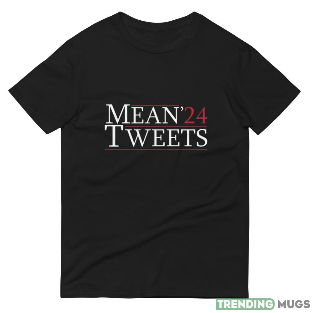 Mean Tweets 2024, Election 2024, Mean Tweets Shirt Dark Shirt Mean Tweets 2024, Election 2024, Mean Tweets Shirt Dark Shirt