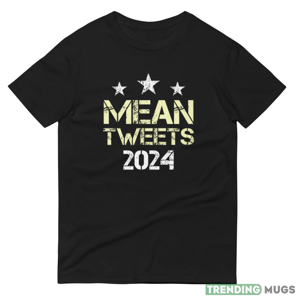 Mean Tweets 2024 Election 2024 Vintage Black T Shirt Dark Shirt Mean Tweets 2024 Election 2024 Vintage Black T Shirt Dark Shirt