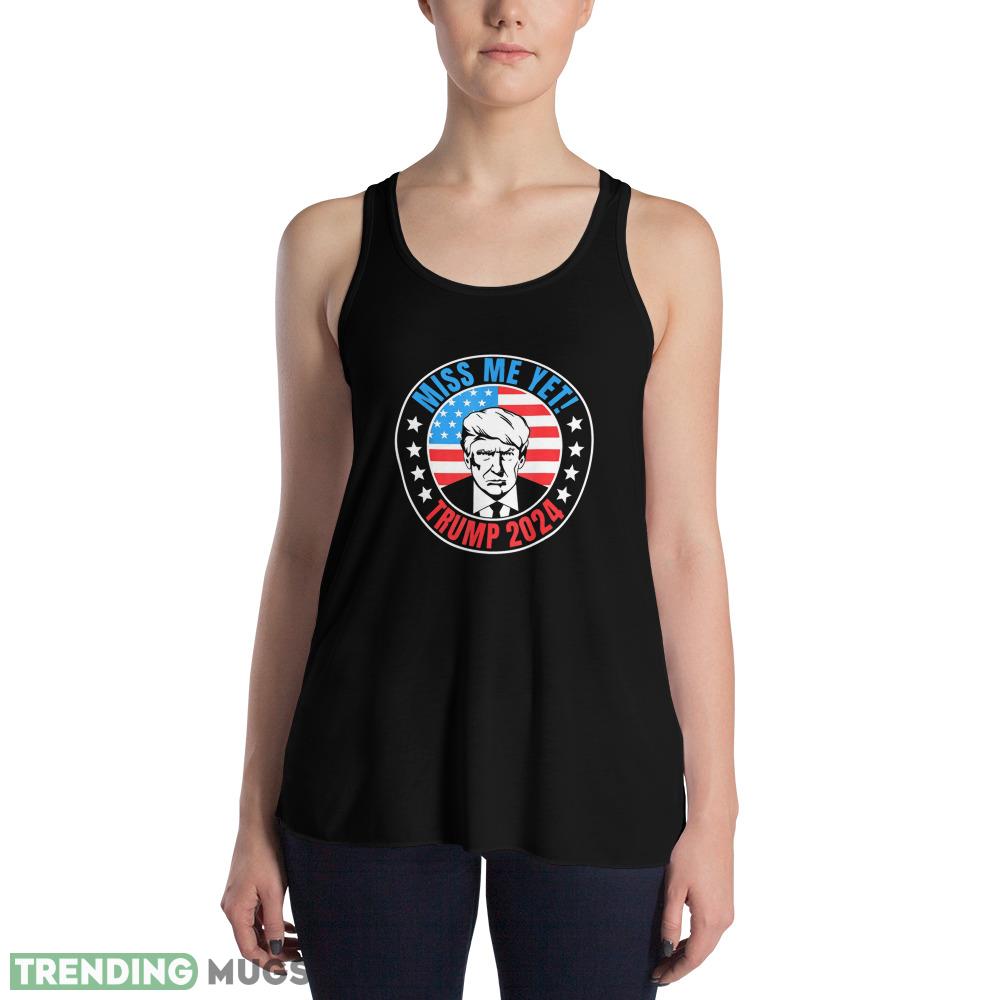 Miss Me Yet Trump 2024 45 Re Elect President Trump USA Classic T Shirt Dark Shirt Miss Me Yet Trump 2024 45 Re Elect President Trump USA Classic T Shirt Dark Shirt