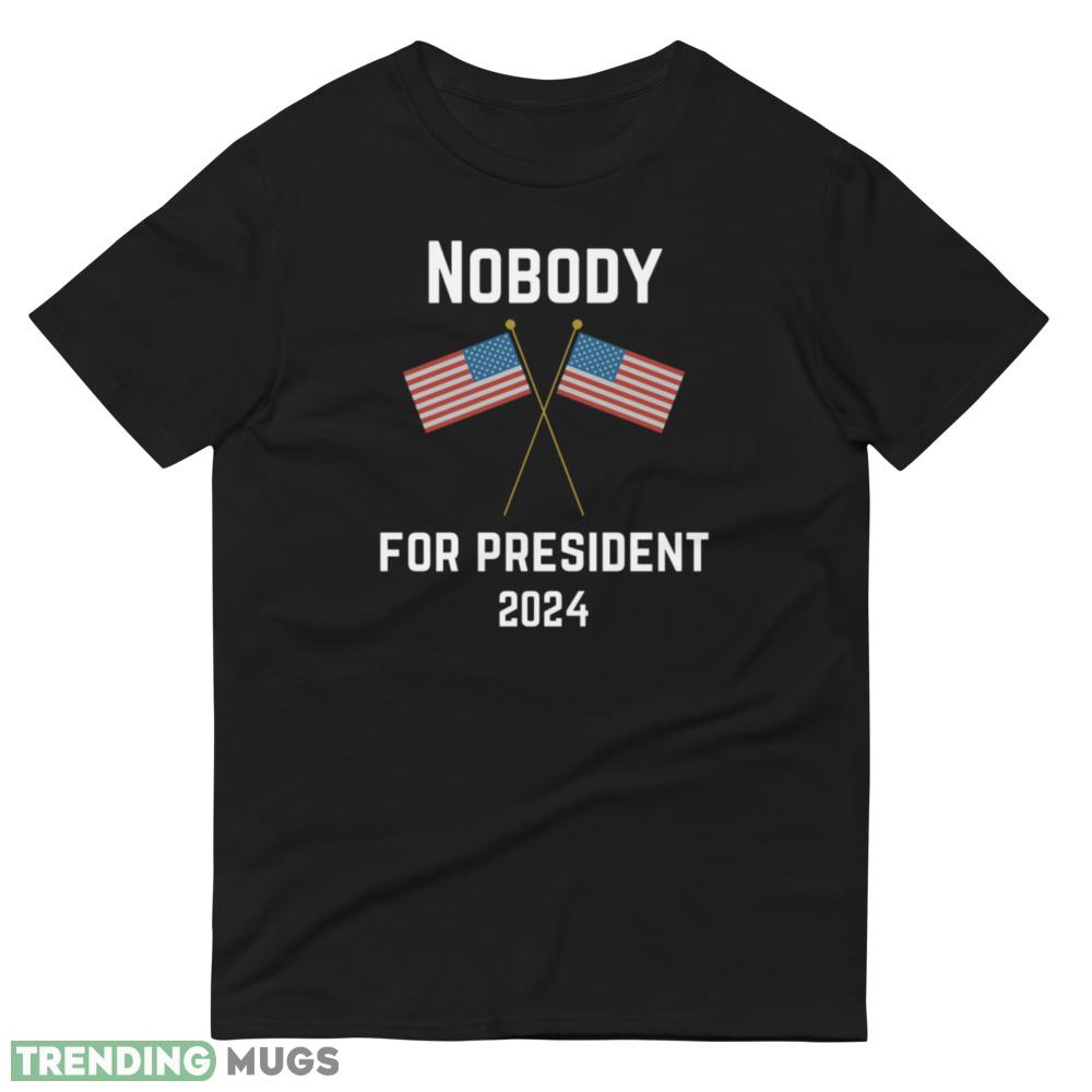 Nobody for President 2024 T Shirt rica Political Election Classic T Shirt Dark Shirt Nobody for President 2024 T Shirt rica Political Election Classic T Shirt Dark Shirt