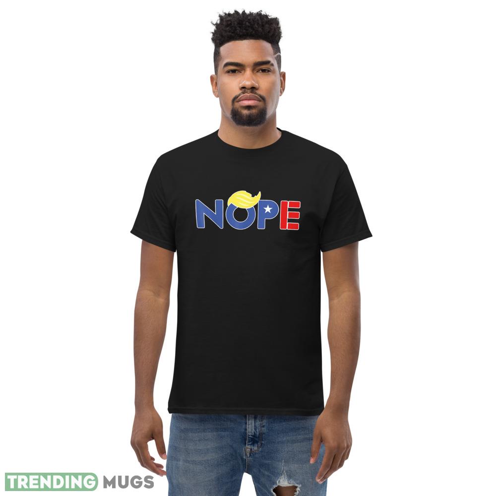 Nope Trump Funny Anti Donald Trump Political Election Vote Classic T Shirt Dark Shirt Nope Trump Funny Anti Donald Trump Political Election Vote Classic T Shirt Dark Shirt