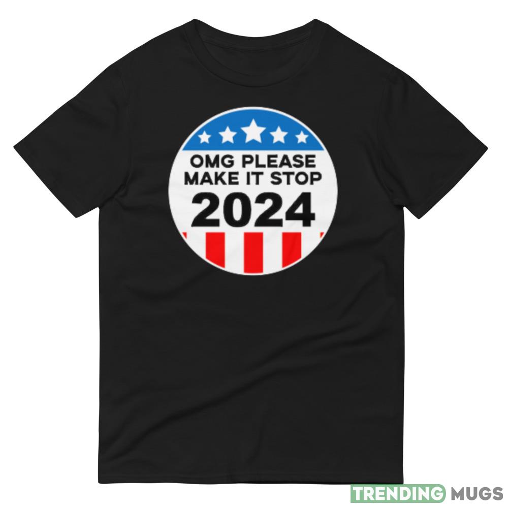 OMG Make it Stop! Funny T Shirt Dark Shirt OMG Make it Stop! Funny T Shirt Dark Shirt