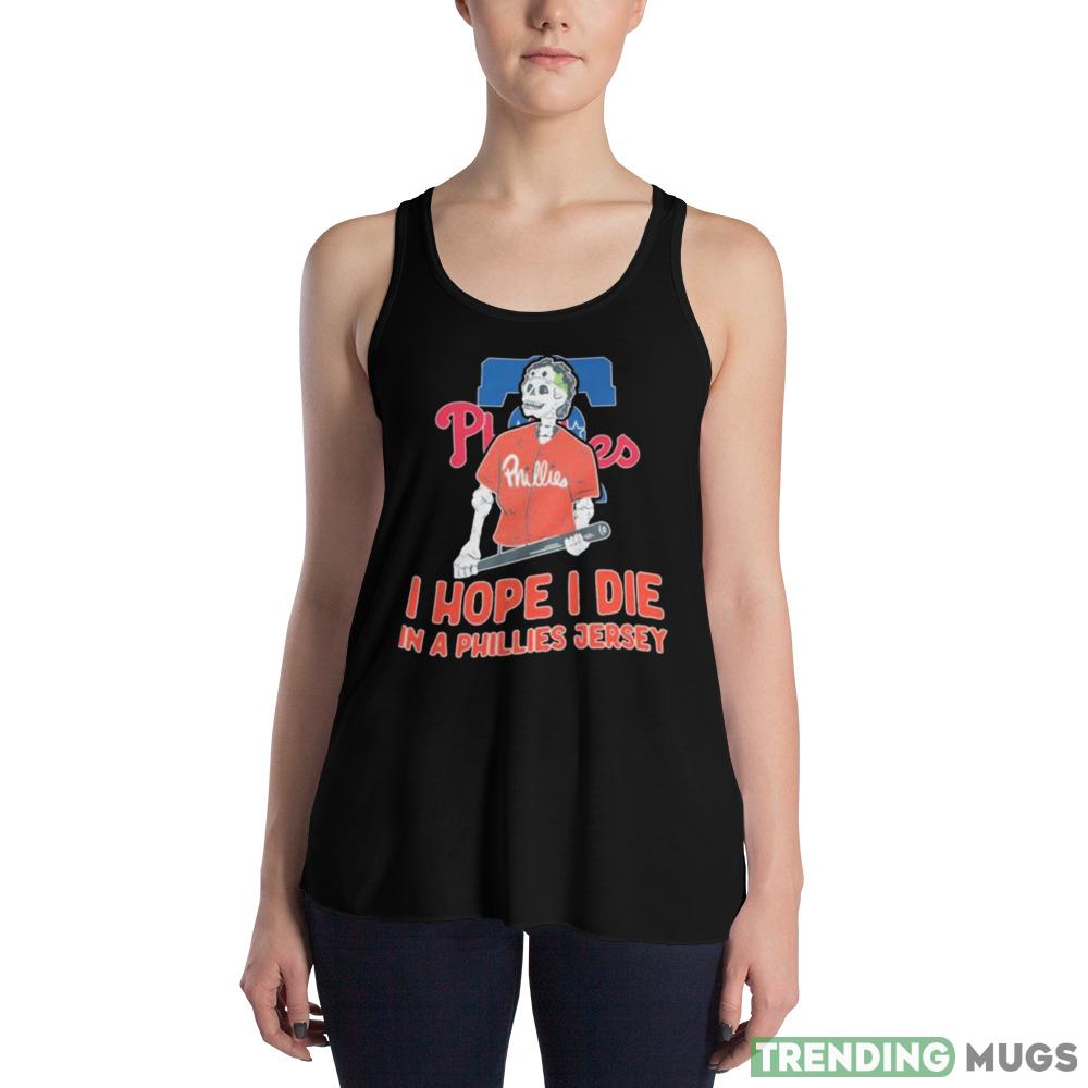 Philadelphia Phillies I hope I die in a Phillies jersey shirt Dark Shirt Philadelphia Phillies I hope I die in a Phillies jersey shirt Dark Shirt