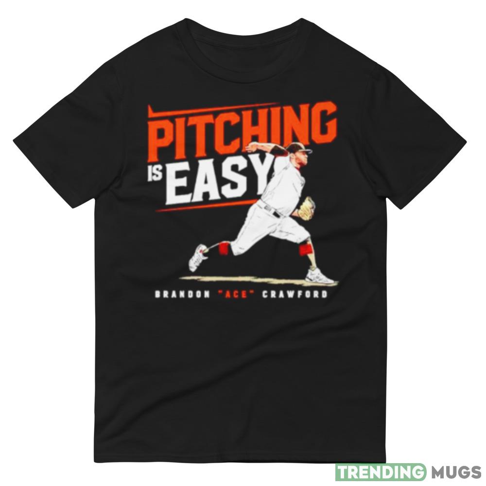 pitching is easy Brandon ACE Crawford San Francisco Giants shirt Dark Shirt pitching is easy Brandon ACE Crawford San Francisco Giants shirt Dark Shirt