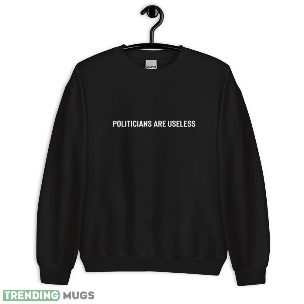 Politicians Are Useless to Us Classic T Shirt Printed Gift For Donal Trump - 18000 Unisex Heavy Blend Crewneck Sweatshirt Politicians Are Useless to Us Classic T Shirt Printed Gift For Donal Trump - 18000 Unisex Heavy Blend Crewneck Sweatshirt
