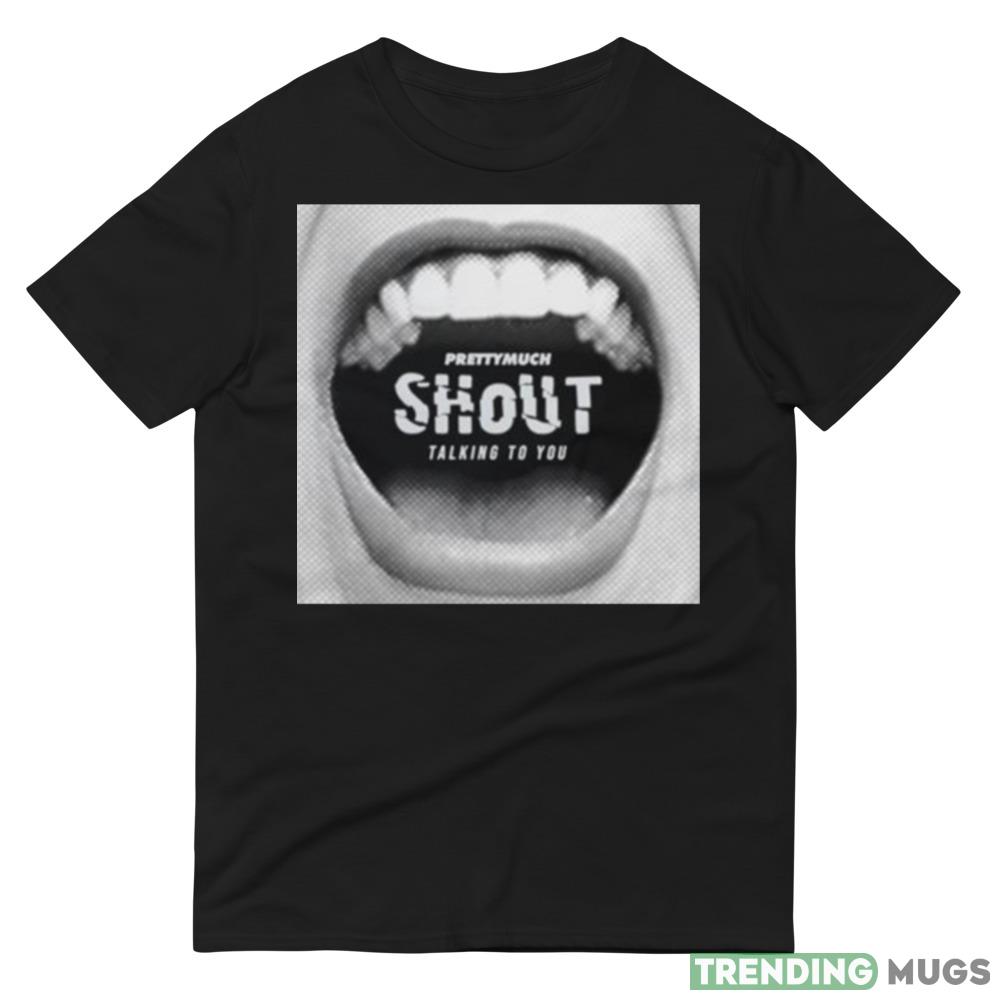 Prettymuch Shout Talking To You Shirt Dark Shirt Prettymuch Shout Talking To You Shirt Dark Shirt
